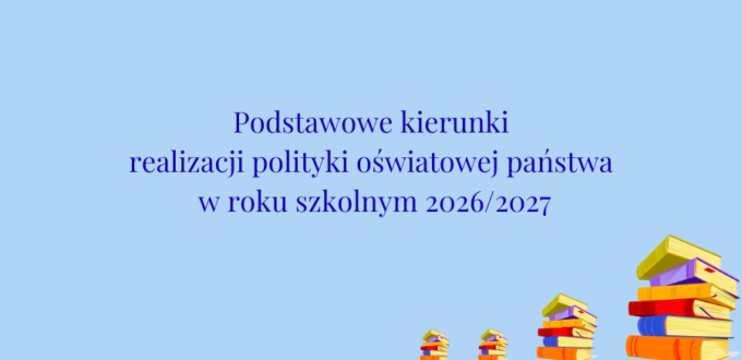 Podstawowe kierunki realizacji polityki oświatowej państwa w roku szkolnym 2026/2027